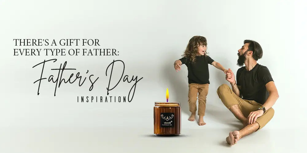 There-s-a-Gift-for-Every-Type-of-Father 76008 Candle Co. LLC