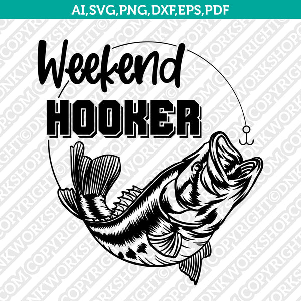 Download Weekend Hooker Bass Fish And Hook Fishing Svg Cut File Cricut Vector Dnkworkshop