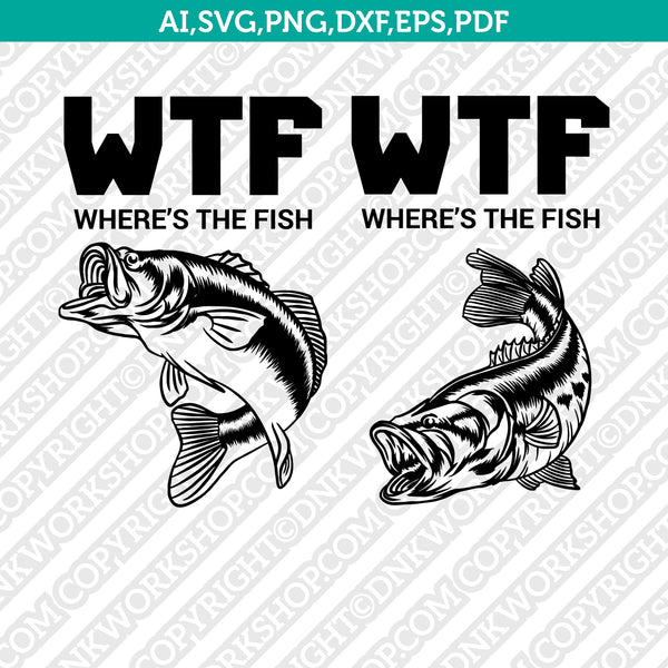 Where Is The Fish Bass Fish Fishing Svg Cut File Cricut Vector Png Dnkworkshop