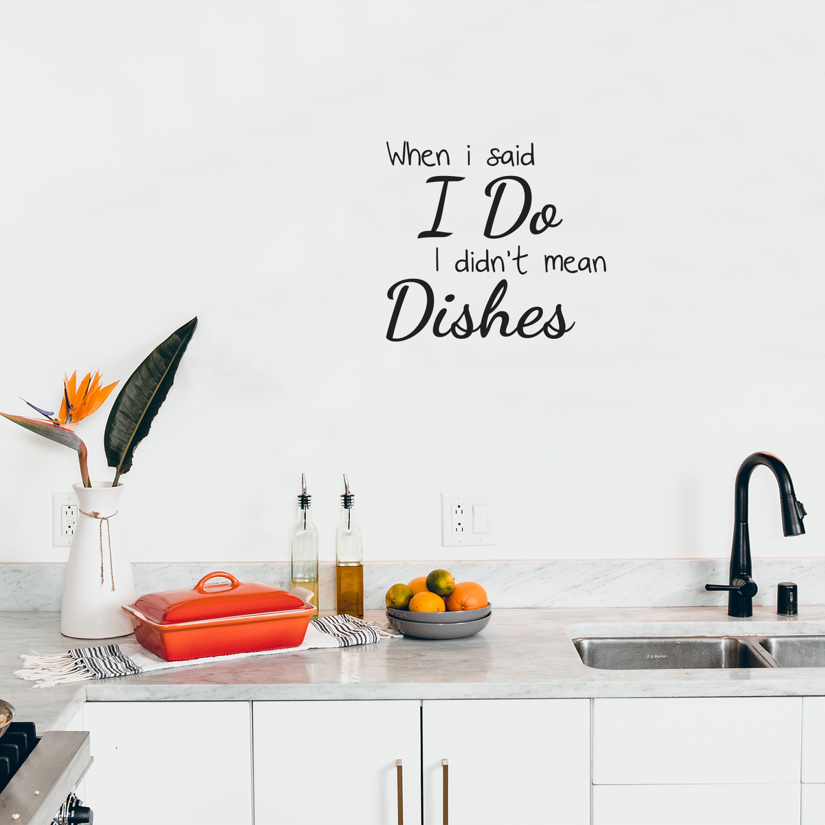 When I Said I Do I Didn't Mean The Dishes - Kitchen Quotes Wall Art Vi