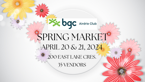 BGC Airdrie Club- Spring Market 200 Eastlake Crescent, Airdrie Alberta  April 20 | Saturday | 10 am- 3 pm                April 21 | Sunday | 10 am - 3 pm Spring weather and the Annual Spring Market are not far away! Save the Date! Support local Artisans and Vendors! $2.00 Admission - Children under 12 free Door prize ticket with each paid admission All proceeds from table sales and admissions support BGC Airdrie Club's programs, services and resources provided to the children, youth and families in our community!