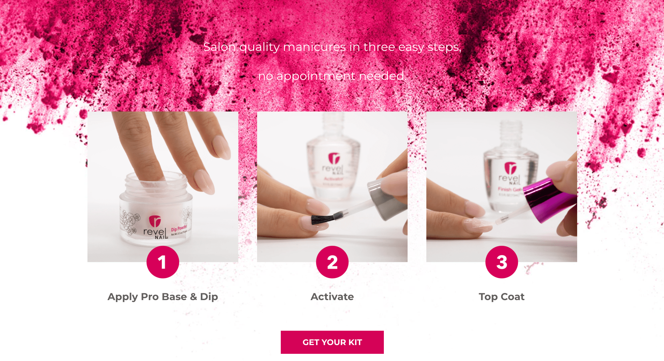 Have a long lasting manicure in three easy steps with our Dip Powder Liquid system.