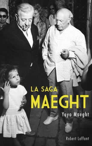 La Saga Maeght par Yoyo Maeght