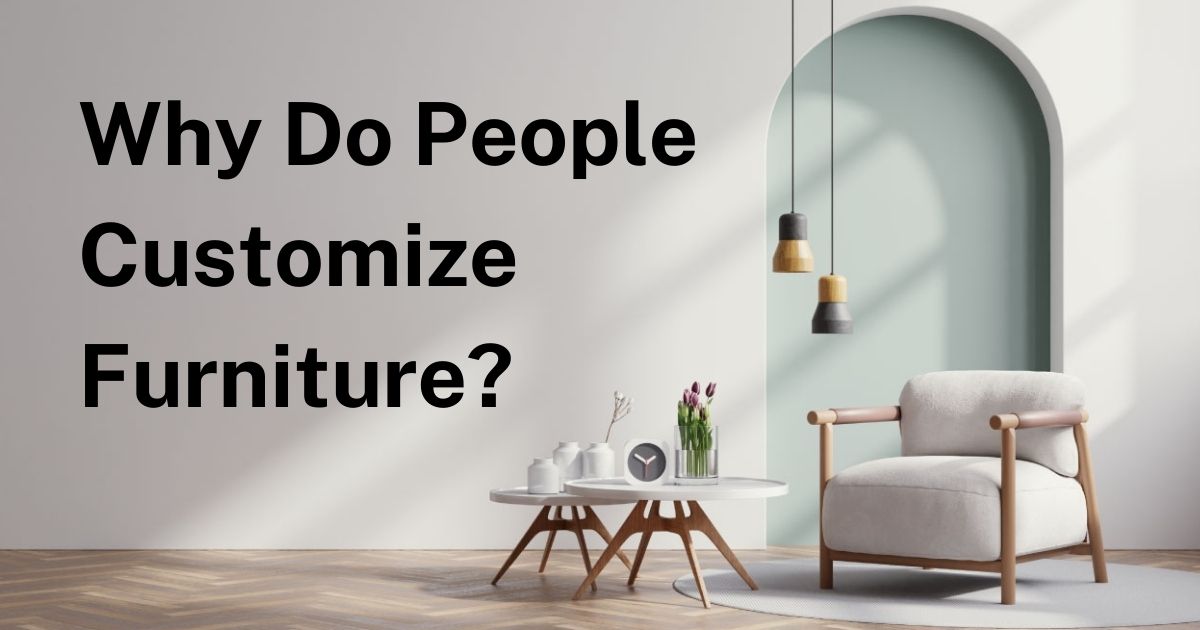 Why Do People Customize Furniture?