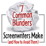 7 Common Blunders Screenwriters Make (and How to Avoid Them)