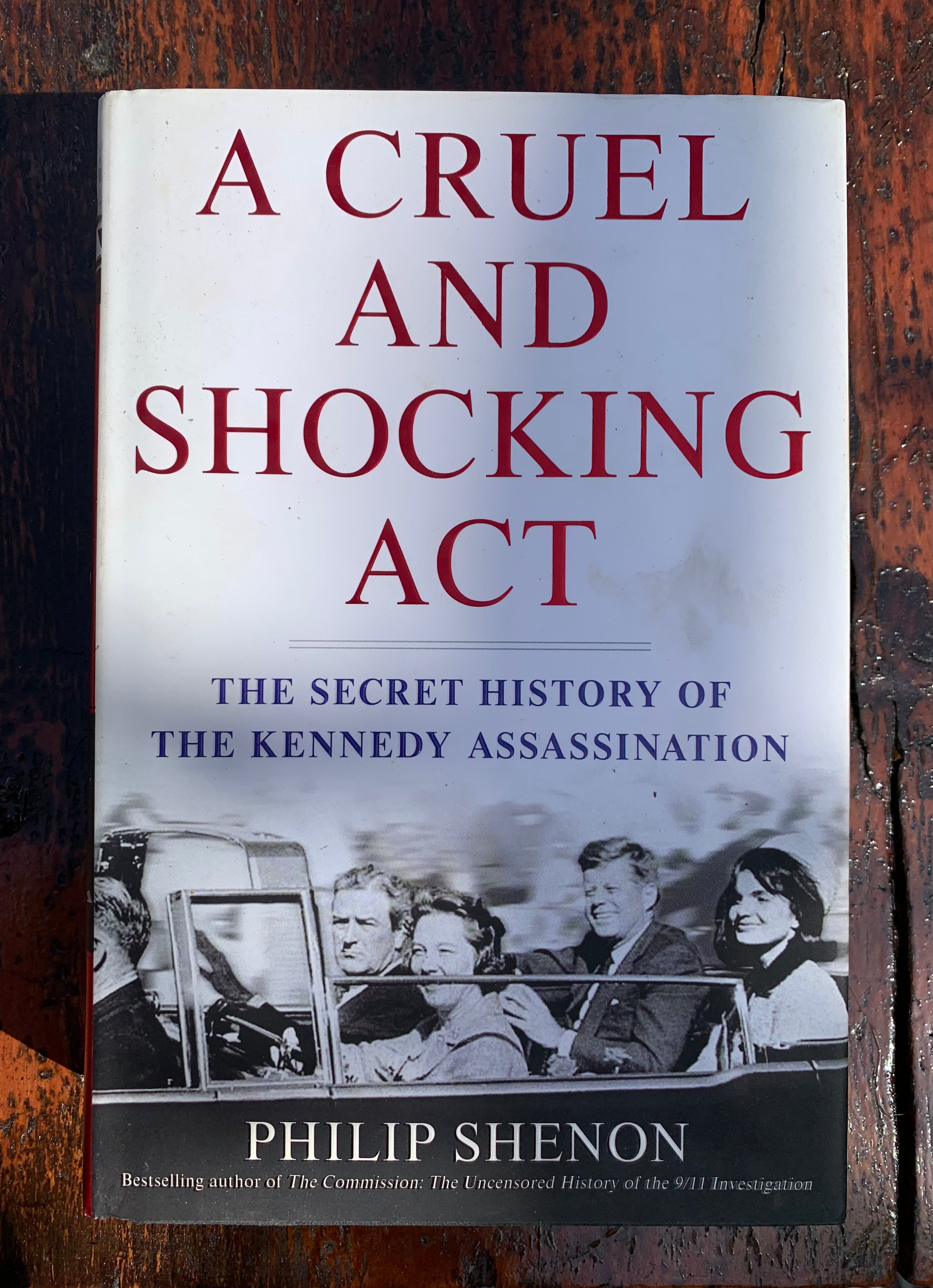 A Cruel and Shocking Act: The Secret History of the Kennedy Asassination