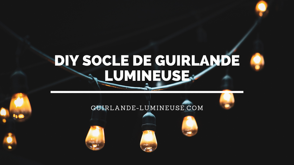 diy socle de guirlande lumineuse guirlandemagic