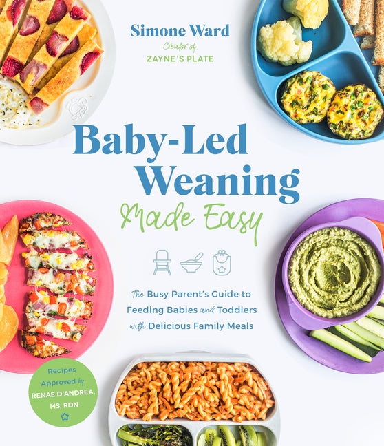 Cover of Baby-Led Weaning Made Easy: The Busy Parent’s Guide to Feeding Babies and Toddlers with Delicious Family Meals 