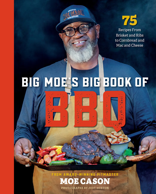 Cover of Big Moe’s Big Book of BBQ: 75 Recipes from Brisket and Ribs to Cornbread and Mac and Cheese  