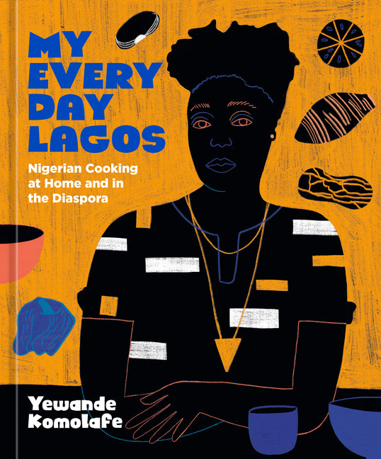 Cover of My Everyday Lagos: Nigerian Cooking at Home and in the Diaspora 