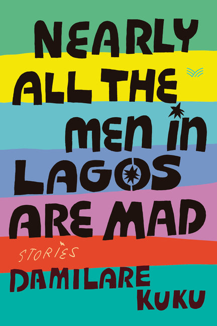 Cover of Nearly All the Men in Lagos are Mad: Stories 