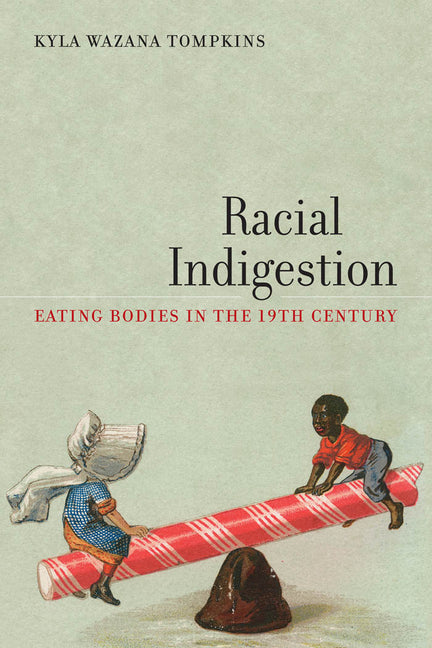 Cover of Racial Indigestion: Eating Bodies in the 19th Century 