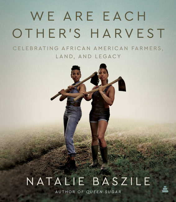 Cover of We Are Each Other's Harvest: Celebrating African American Farmers, Land, and Legacy 