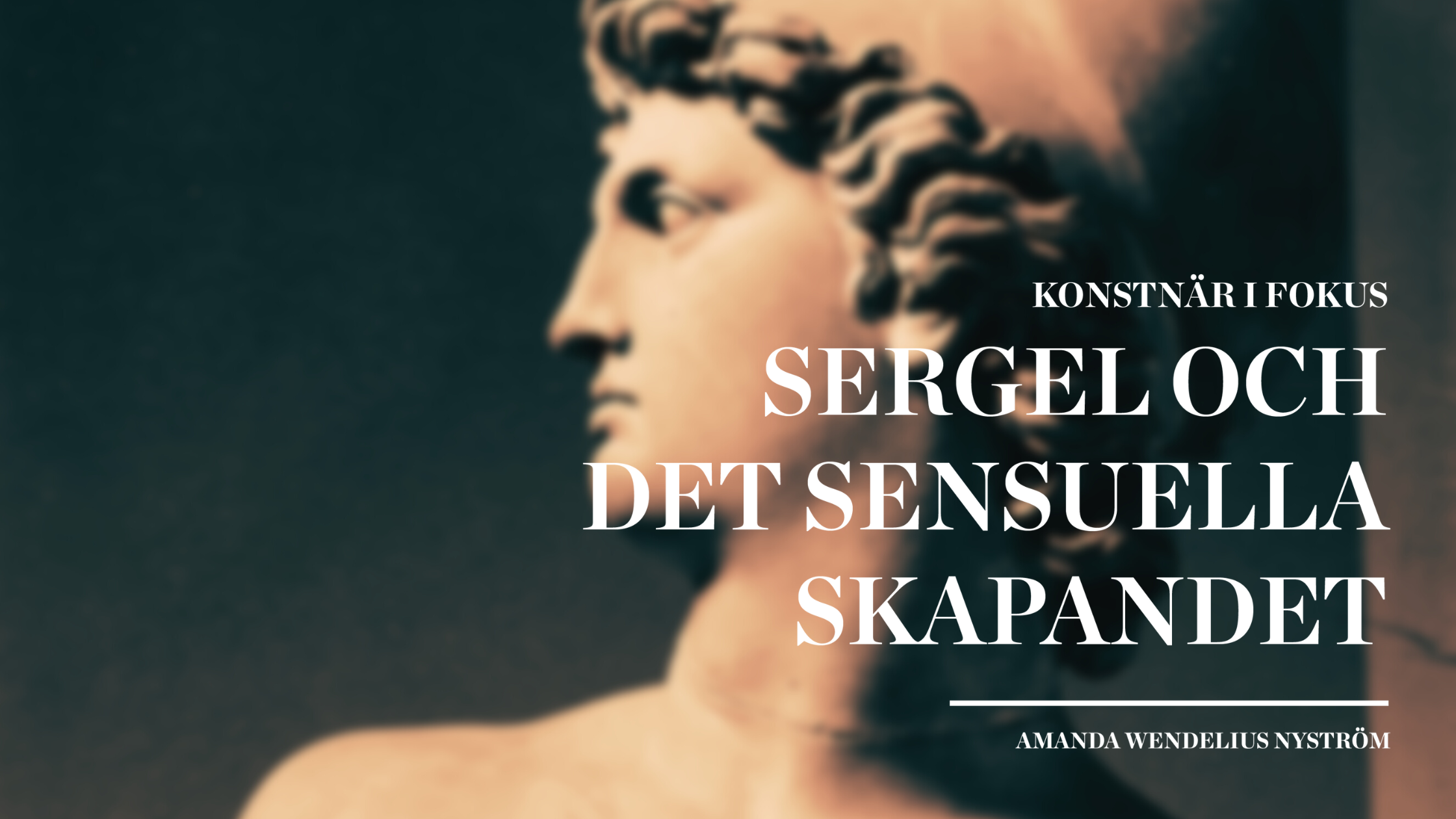 Sergel och det sensuella skapandet av Amanda Wendelius Nyström, Nationalmuseum