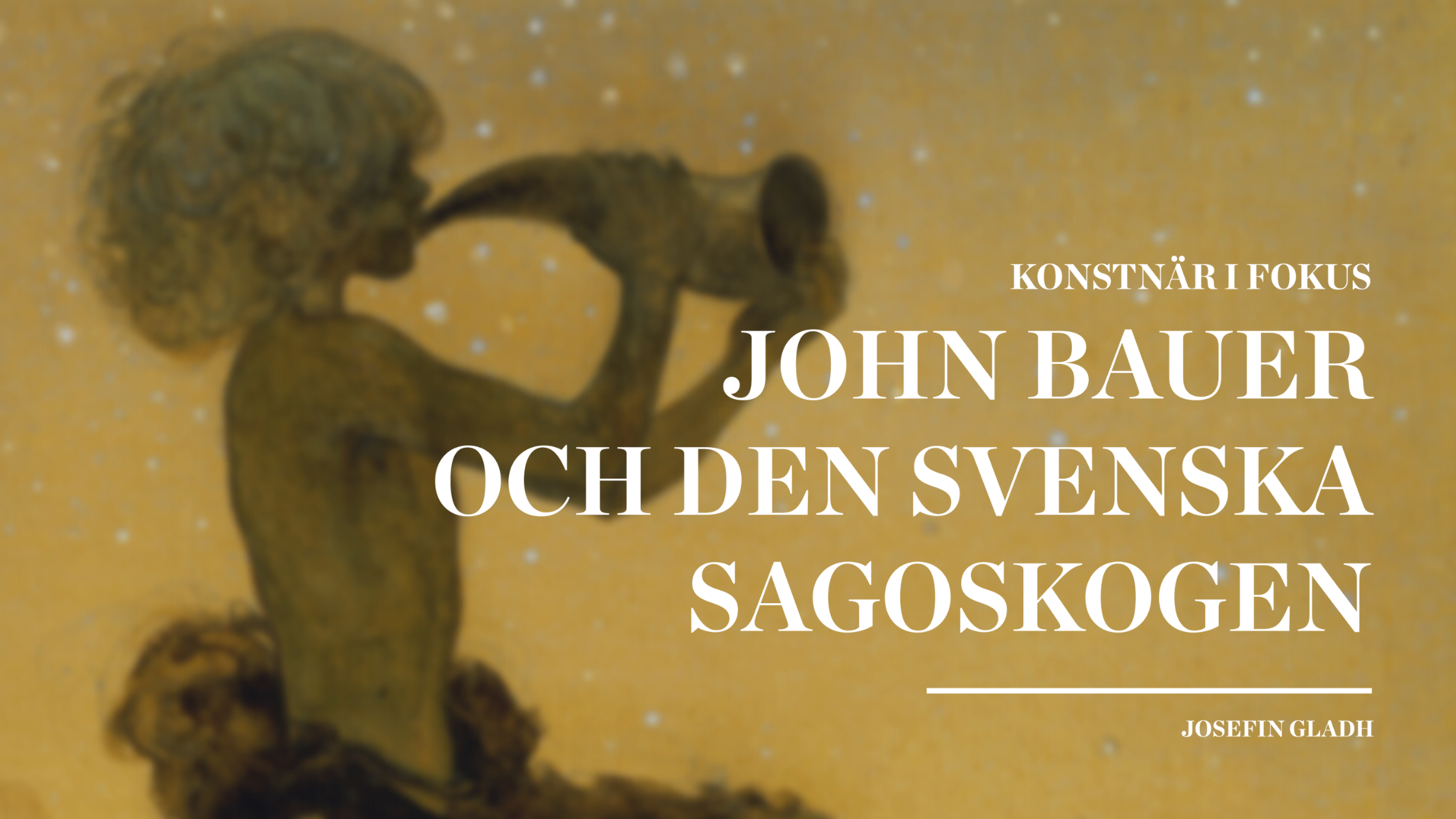 John Bauer och den svenska sagoskogen av Josefin Gladh