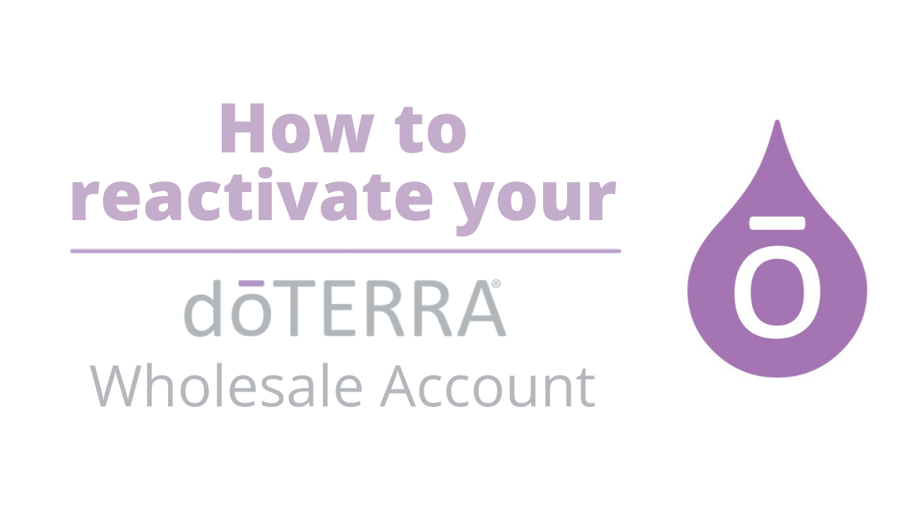 How to reactivate your doTERRA Wholesale Account