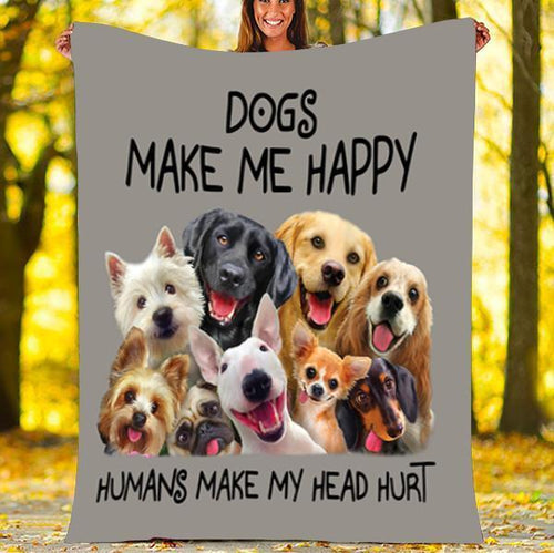 Dogs Make Me Happy Loves Humans Make My Head Hurt Gift Fleece Blanket