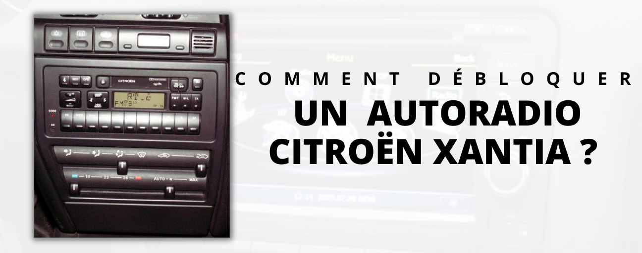 comment débloquer autoradio citroen xantia ?