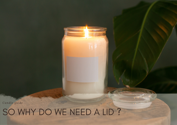 Why you should always keep the lid that comes with your scented candle