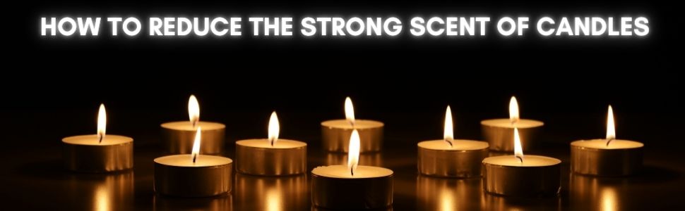 How to Reduce the Strong Scent of Candles
