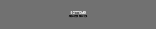 Bottoms Preorder Tracker.png__PID:6468a75f-f035-4069-87eb-cd9b6489fa20