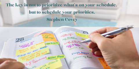 The key is not to prioritize what's on your schedule, but to schedule your priorities. Stephen Covey