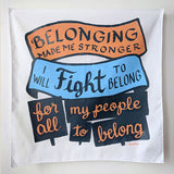 bandana design: belonging mad me stronger, i will fight to belong. for all my people to belong.