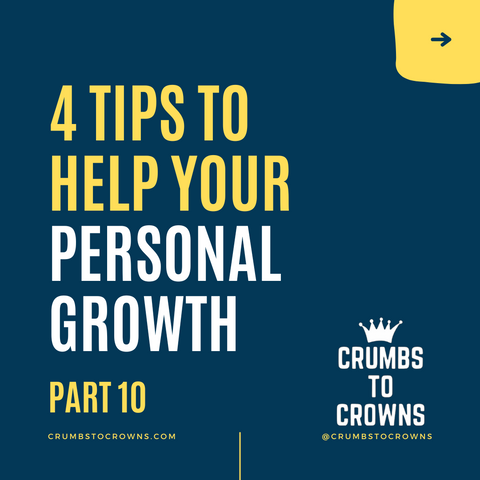 4 Tips to Help your personal growth (Part 10)