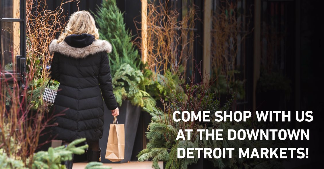 Come shop with us at the Detroit Downtown Markets