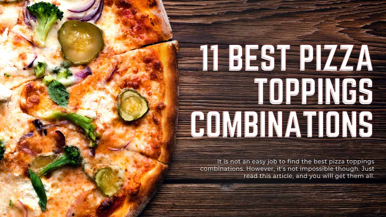 What The Best Pizza Toppings Combinations?– Pizza