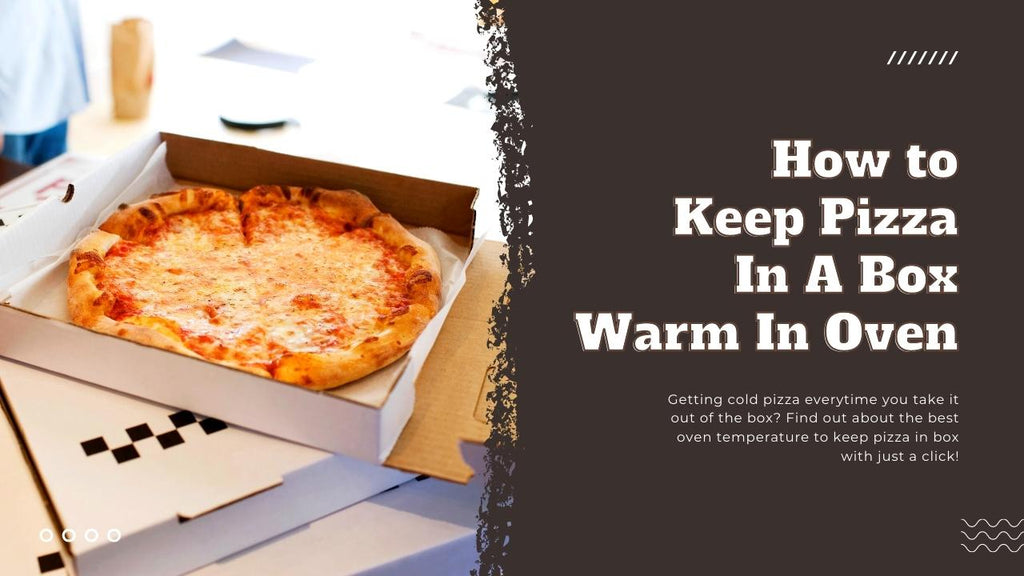 https://cdn.shopify.com/s/files/1/0516/5052/7402/files/How_to_Keep_Pizza_in_a_Box_Warm_in_Oven_-_Pizza_Bien_1024x1024.jpg?v=1653448301