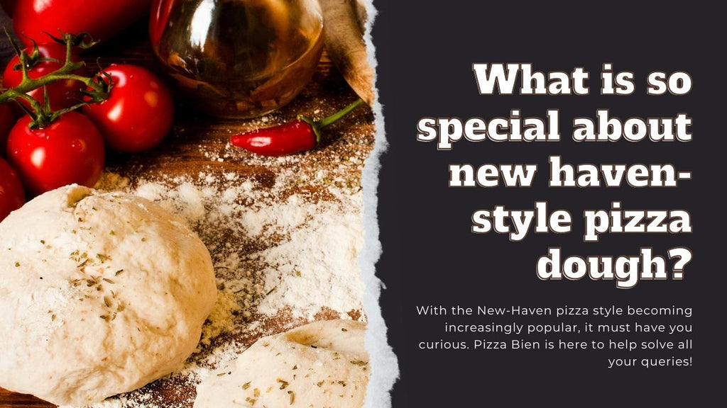 What Is So Special About New Haven Style Pizza Dough - Pizza Bien
