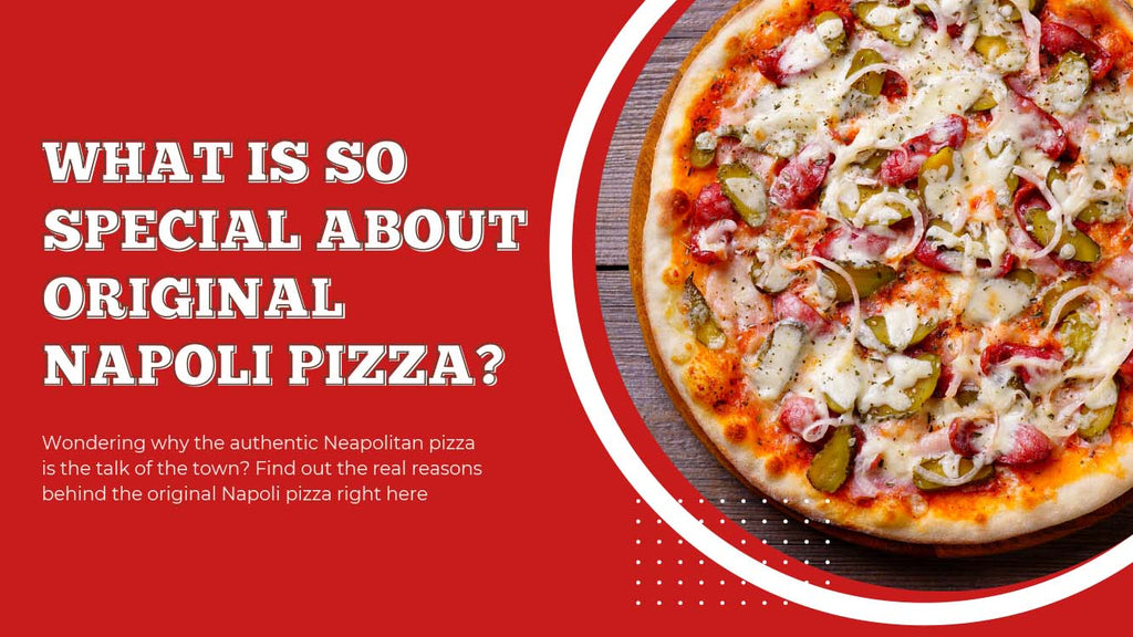 What Is So Special about Original Napoli Pizza - Pizza Bien