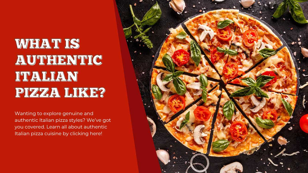 What is Authentic Italian Pizza Like - Classic Pizza Styles and More - Pizza Bien