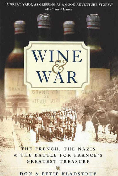 Wine and War: The French, the Nazis, and the Battle for France's Greatest Treasure