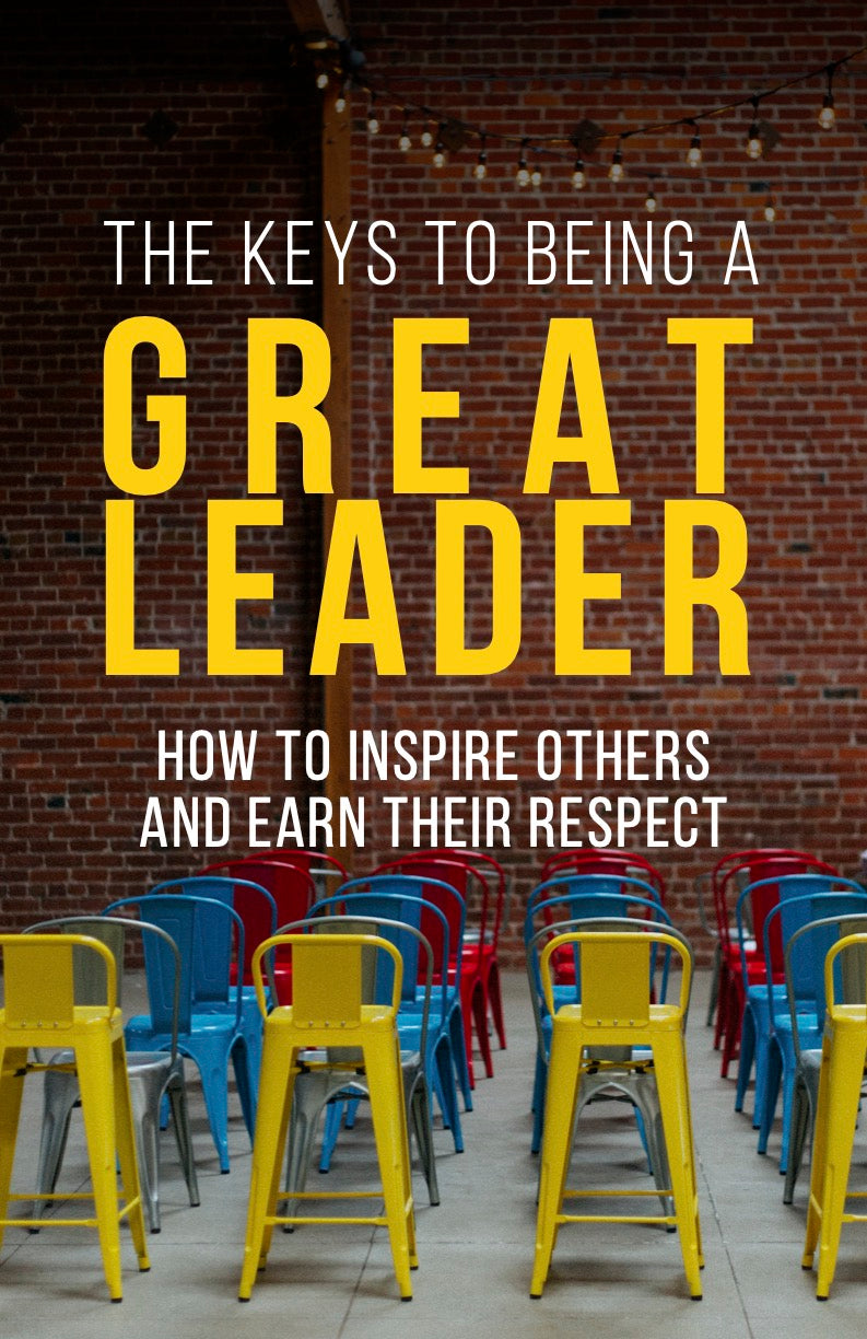 The Keys To Being A Great Leader