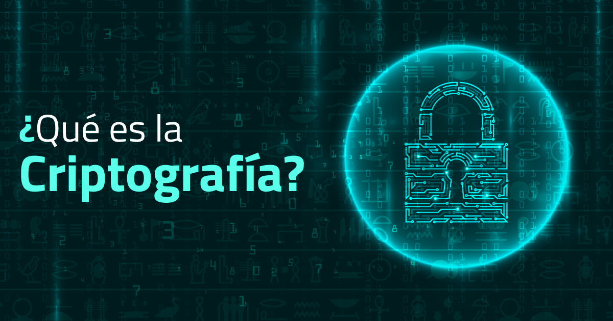 ¿qué Es La Criptografía Y Por Qué Es Importante Para Todos 