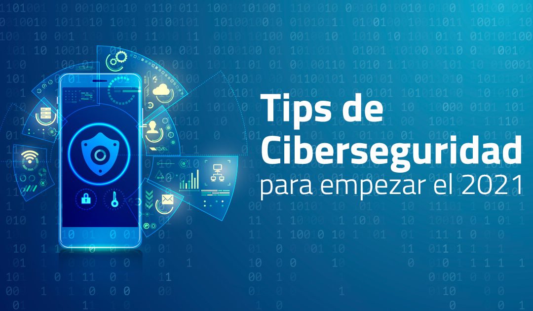 Tips De Ciberseguridad Para Empezar El 2021 1633