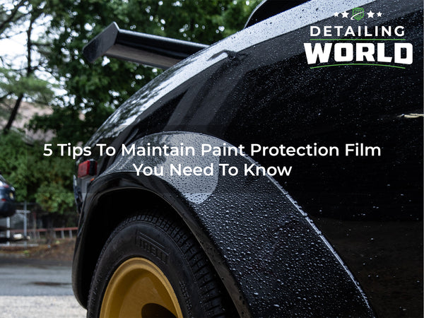 5 tips to maintain paint protection film you need to know Detailing World NJ