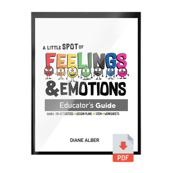 Educator Guide) A Little SPOT of Feelings & Emotions (Digital Format – Diane Alber