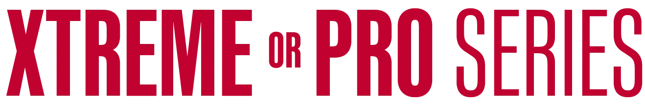 Xtreme or Pro Series