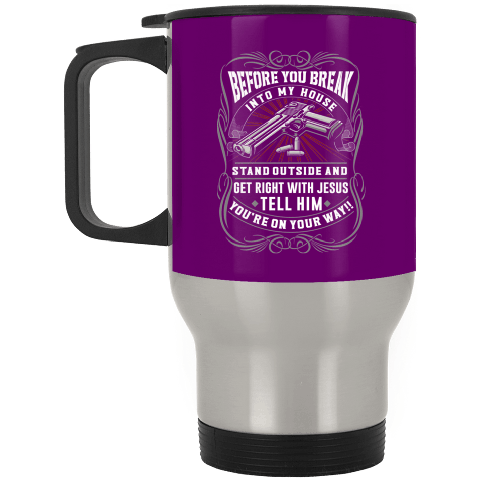 Drinkware Stainless Travel Mug / Purple / One Size Before you break in to my house travel mug