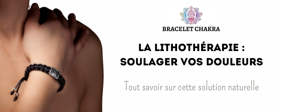 Le Bracelet en Pierres Naturelles Pour Soulager les Douleurs