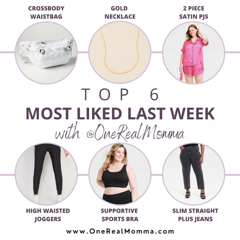 Weekly Top liked products by OneRealMomma followers