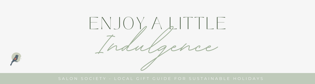 Enjoy a Little Indulgence - Salon Society Local gift guide for sustainable holidays