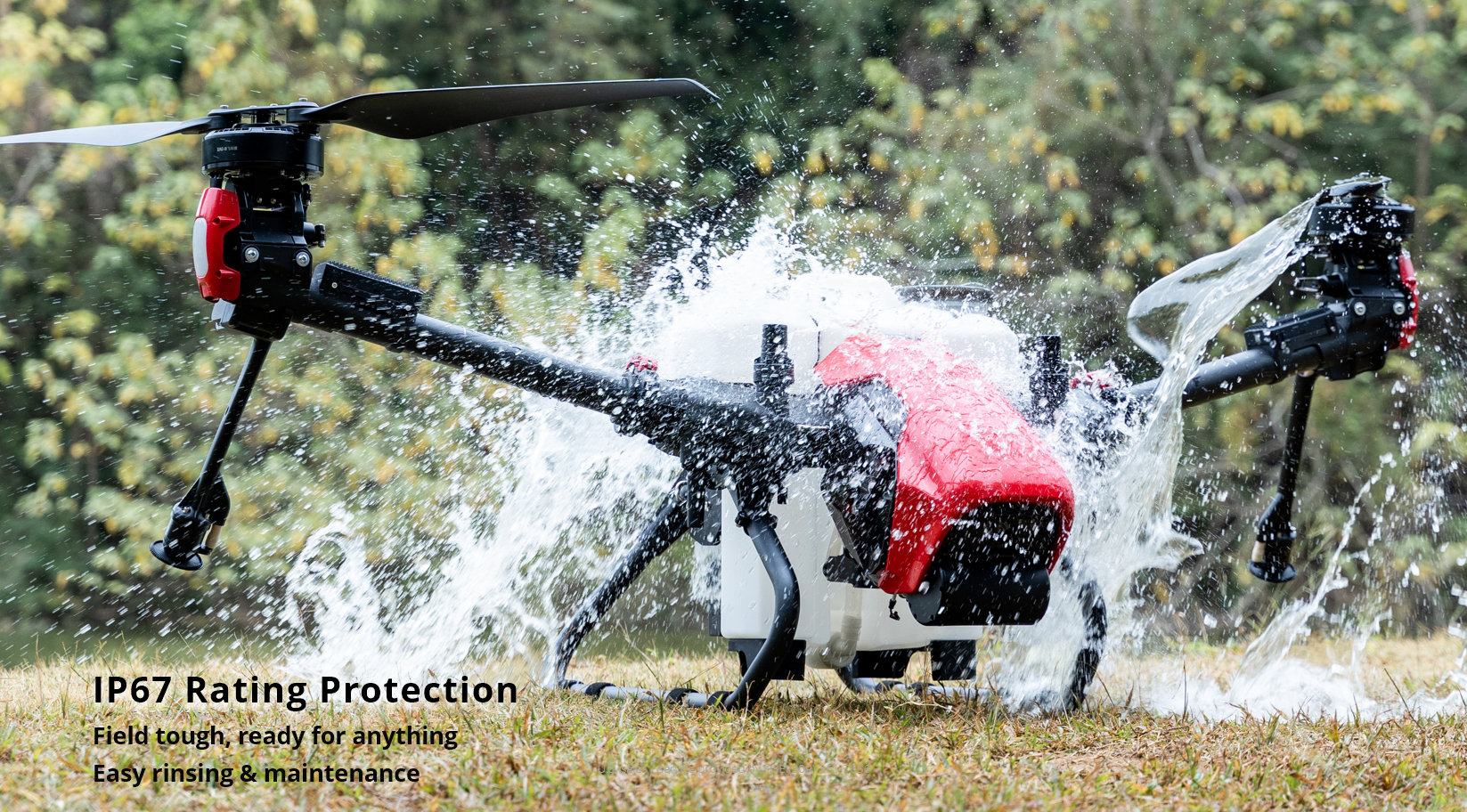 IP67 Rating Protection Field tough, ready for anything Easy rinsing &