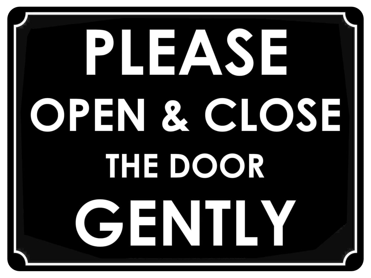 679 PLEASE OPEN & CLOSE THE DOOR GENTLY Metal Aluminium Door Wall Sign