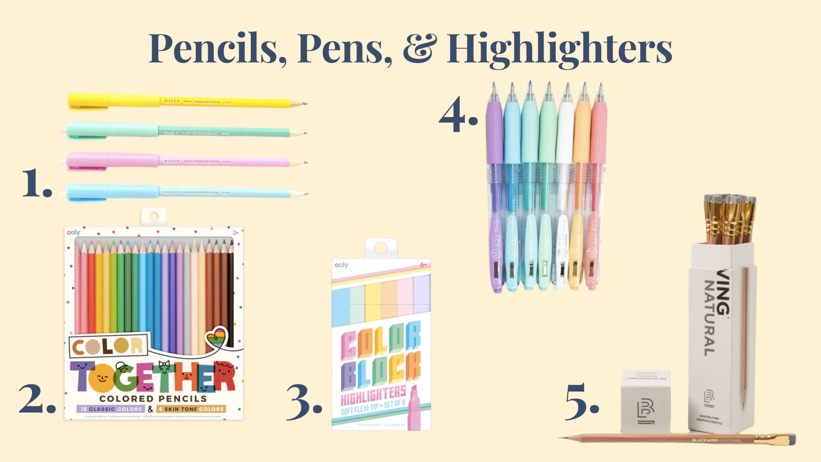 Text reads "Pencils, Pens & Highlighters." There are five different products listed, they are: 1. Sozy Pencils  2.  Color Together Colored Pencils Set of 24  3. Color Block Highlighters - Set of 6  4. Sarasa Clip Standard 0.5mm Gel Pen  5. Blackwing Natural Pencil  