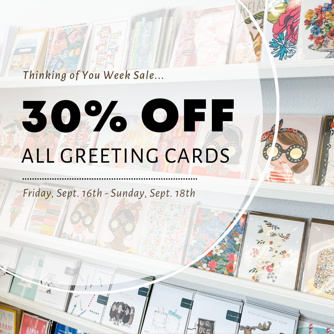 Celebrate Thinking of You Week by taking 30% off all greeting cards and boxed card sets from Sept. 16-18. 