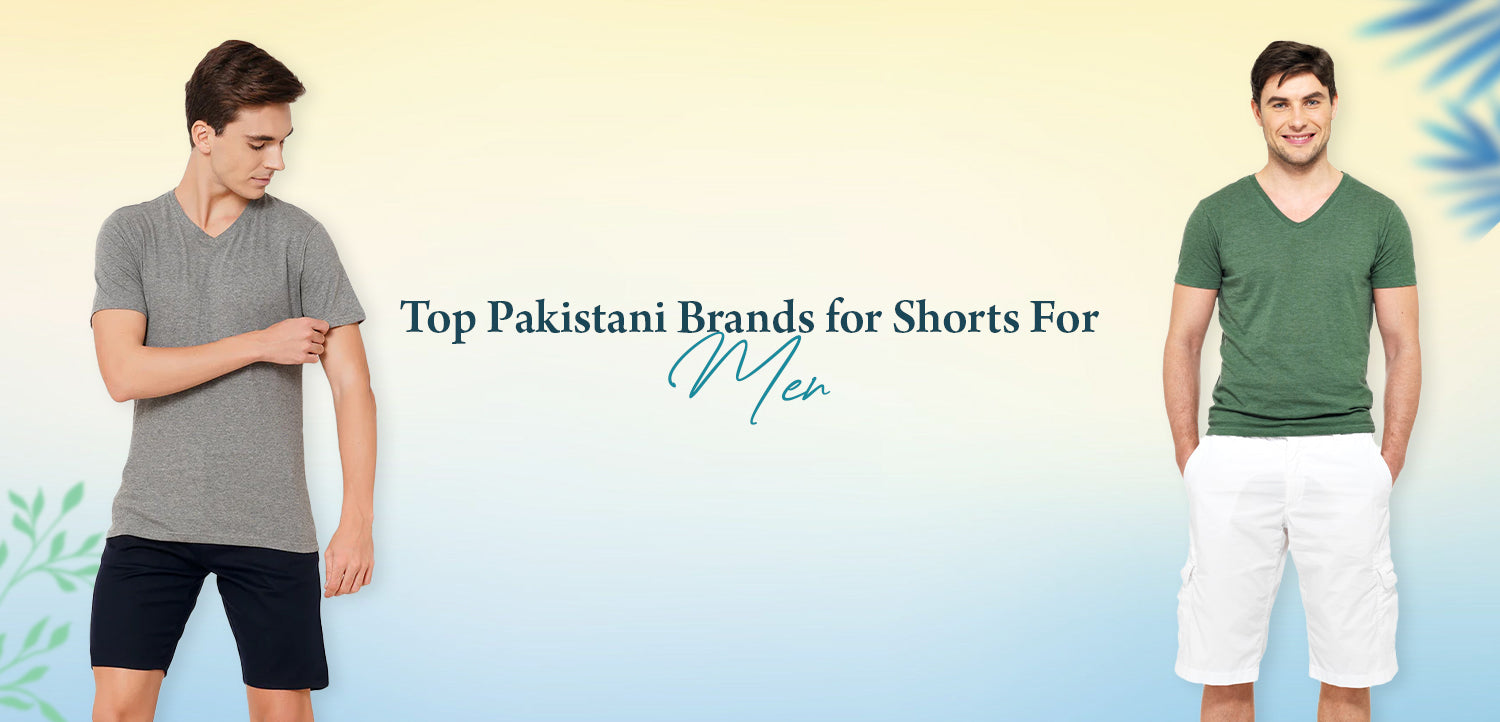 Top Pakistani Brands for Shorts For Men